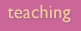 Teaching